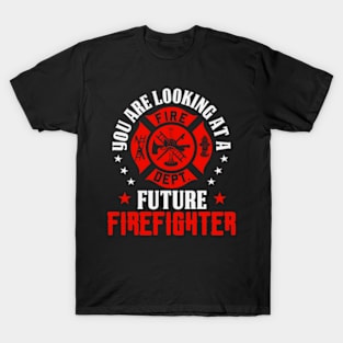 you are looking at a future firefighter T-Shirt